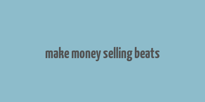 make money selling beats