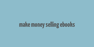 make money selling ebooks