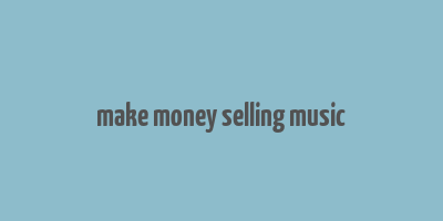 make money selling music