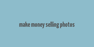 make money selling photos