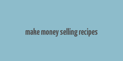 make money selling recipes