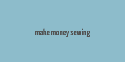 make money sewing