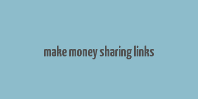 make money sharing links