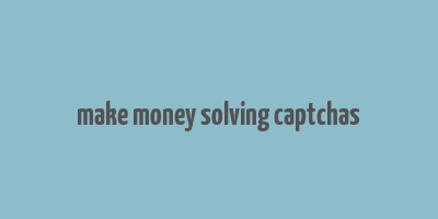 make money solving captchas