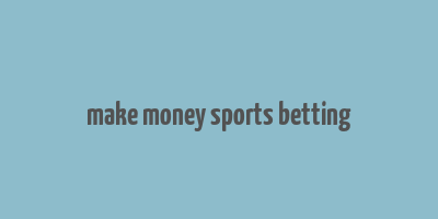 make money sports betting