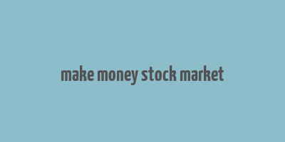 make money stock market