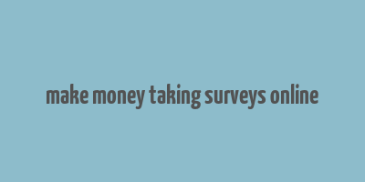 make money taking surveys online