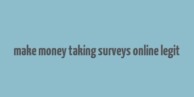 make money taking surveys online legit