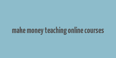 make money teaching online courses