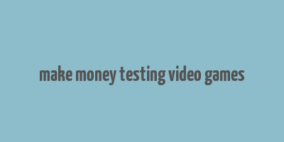 make money testing video games