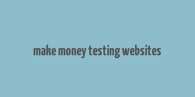 make money testing websites