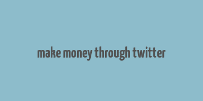 make money through twitter