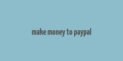 make money to paypal