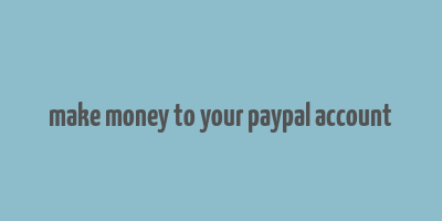 make money to your paypal account