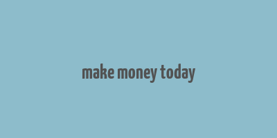 make money today