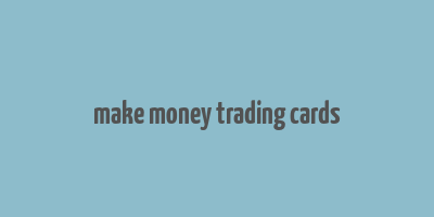 make money trading cards