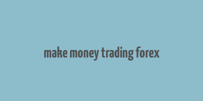 make money trading forex