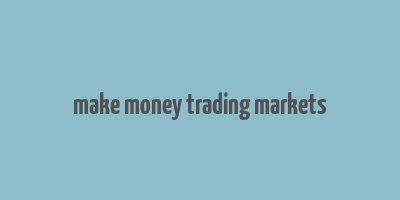 make money trading markets