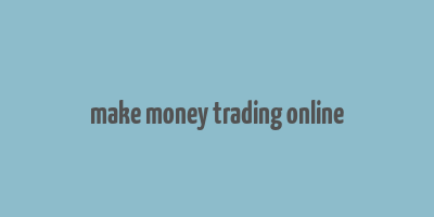 make money trading online