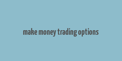 make money trading options