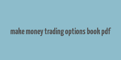 make money trading options book pdf