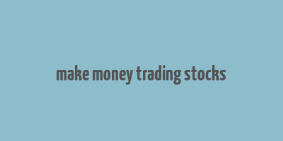 make money trading stocks