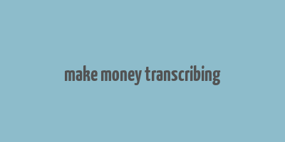 make money transcribing