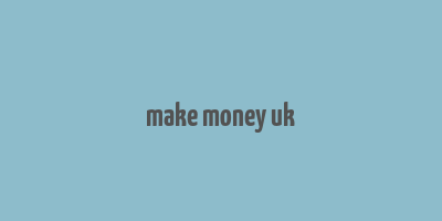 make money uk