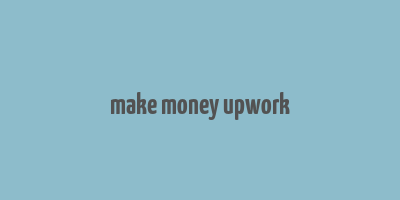 make money upwork