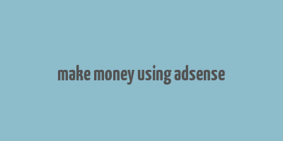 make money using adsense