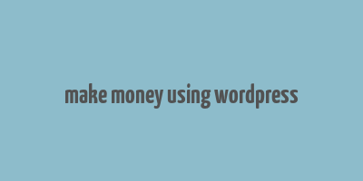 make money using wordpress