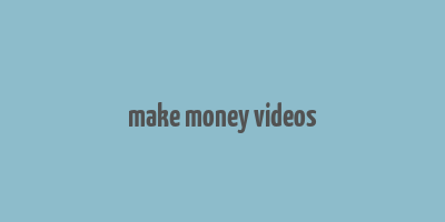 make money videos