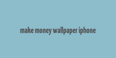 make money wallpaper iphone