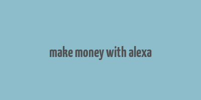 make money with alexa