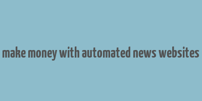 make money with automated news websites