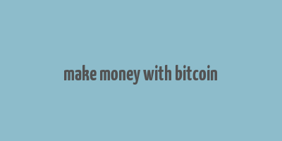 make money with bitcoin