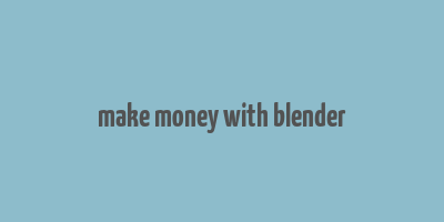 make money with blender