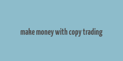 make money with copy trading