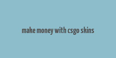 make money with csgo skins