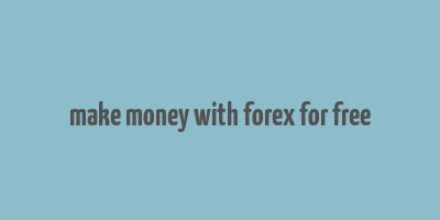 make money with forex for free