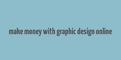 make money with graphic design online