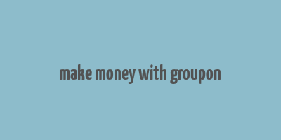 make money with groupon