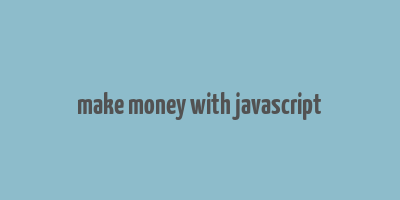 make money with javascript