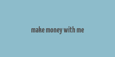 make money with me