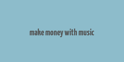 make money with music