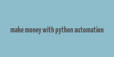 make money with python automation