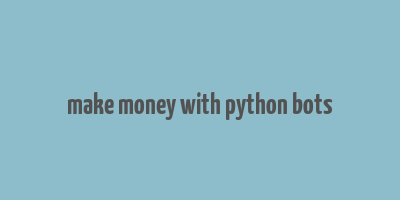 make money with python bots