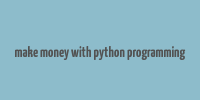 make money with python programming