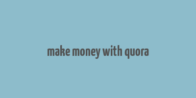 make money with quora