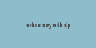 make money with rdp